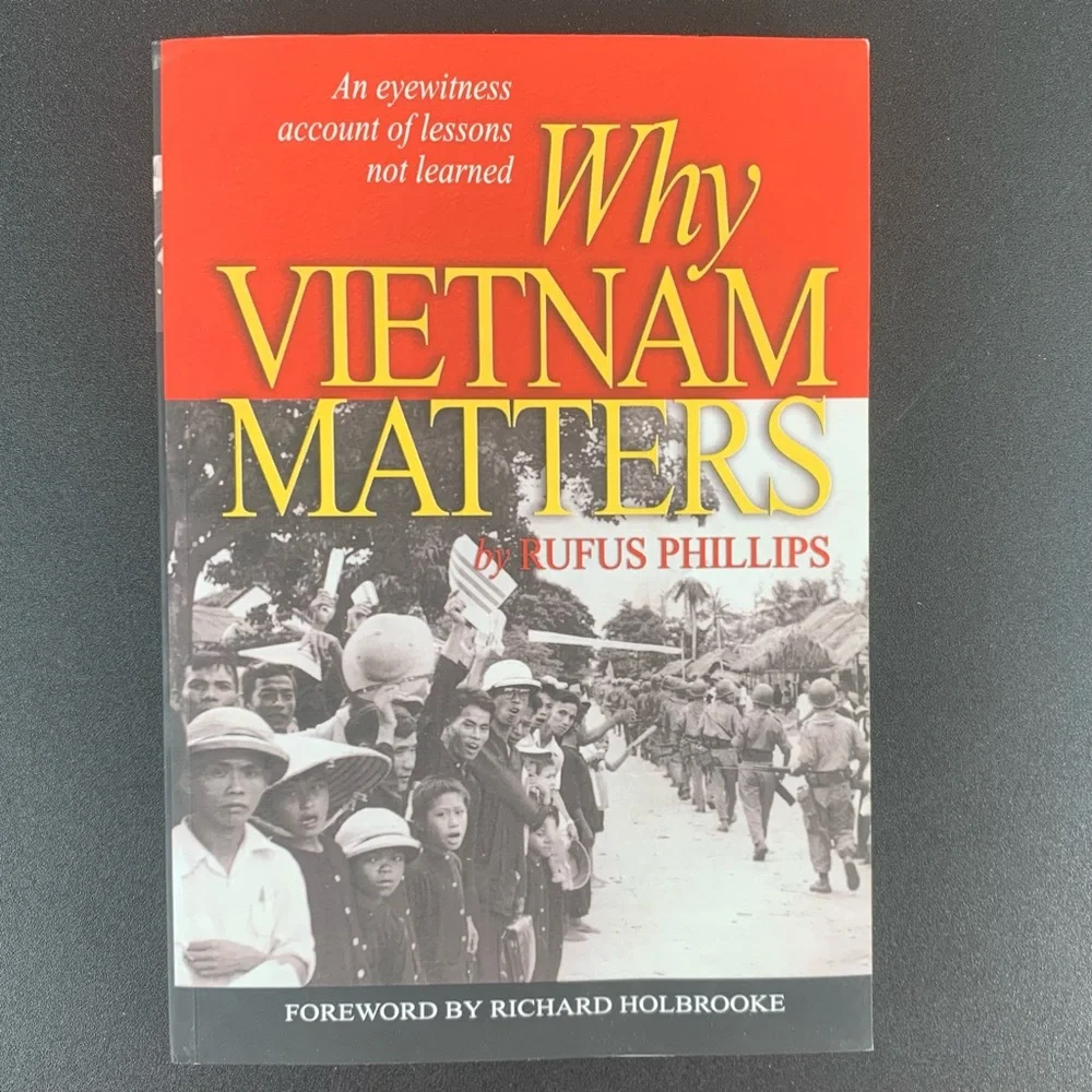 Why Vietnam Matters by Rufus Phillips. 2008.